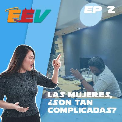 EP2 - ¿Confesiones de pareja? ¿Las mujeres son tan complicadas?