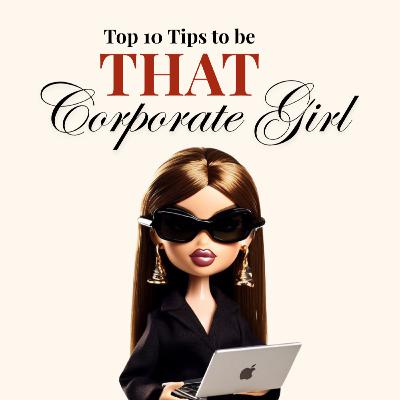 Top 10 Tips to be THAT Corporate Girl Top 10 Tips to be THAT Corporate Girl