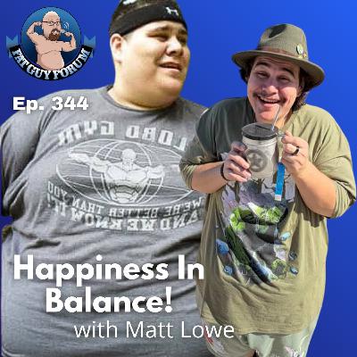 Happiness in Balance with Matt Lowe!