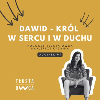 Dawid - król w sercu i w duchu