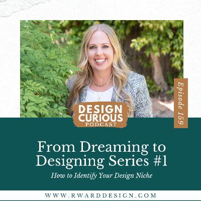 159 | From Dreaming to Designing Series #1: How to Identify Your Design Niche 159 | From Dreaming to Designing Series #1: How to Identify Your Design Niche