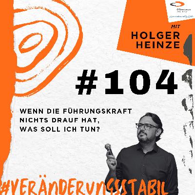 Ep. 104: Wenn die Führungskraft nichts drauf hat, was soll ich tun?