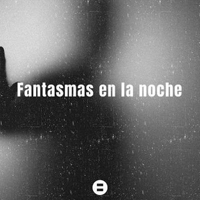 Fantasmas en la noche