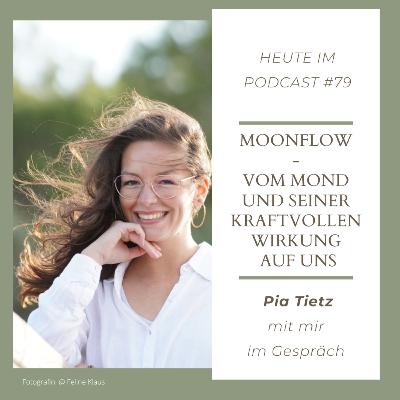 #79 Moonflow - Vom Mond und seiner kraftvollen Wirkung auf uns - Pia Tietz mit mir im Gespräch #79 Moonflow - Vom Mond und seiner kraftvollen Wirkung auf uns - Pia Tietz mit mir im Gespräch