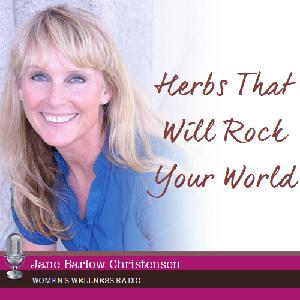 Herbs That Will Rock Your World with Jane Barlow-Christensen