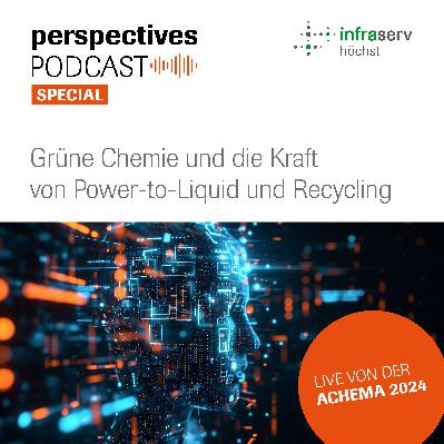 perspectives Podcast Special: Grüne Chemie – die Kraft von Power-to-Liquid und Recycling