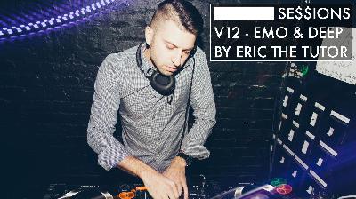 Se$$ions V12 - Deep & Emo Deep House Lounge Mix By Eric The Tutor