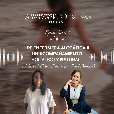 40. De enfermera alopática a un acompañamiento holístico y natural, con Ruth Anquela