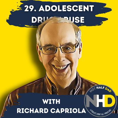 29. Adolescent Drug Abuse w/ Richard Capriola