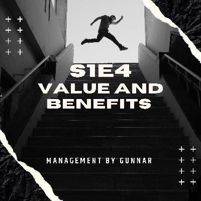 S1E4 Value and Benefits