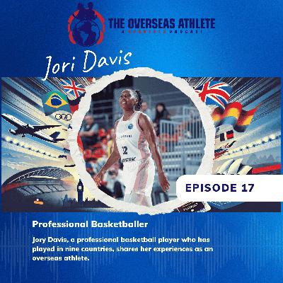 Episode 17 - Breaking Boundaries: Jori Davis on Navigating Life and Basketball Across Nine Countries