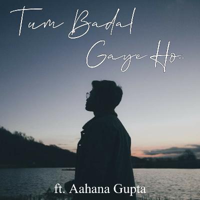 Tum Badal Gaye Ho Tum Badal Gaye Ho