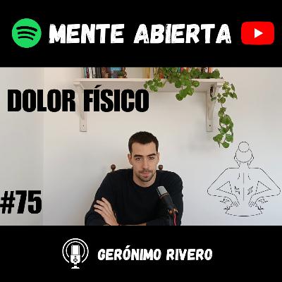 #75: DOLOR FÍSICO: Mensaje, emoción y transformación #75: DOLOR FÍSICO: Mensaje, emoción y transformación