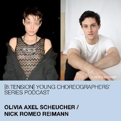 [8:tension] Young Choreographers' Series Podcast with Olivia Axel Scheucher /  Nick Romeo Reimann