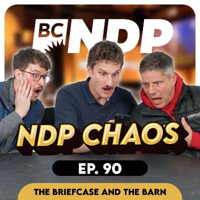 The NDP Convention Was Absolute Chaos… Here’s Why - Briefcase & The Barn EP 90