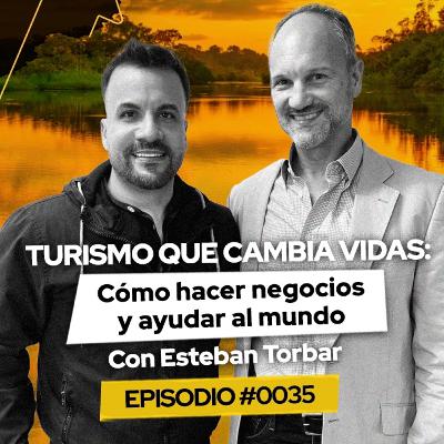 #035 Turismo que cambia vidas con Esteban Torbar #TheWayPodcast #035 Turismo que cambia vidas con Esteban Torbar #TheWayPodcast