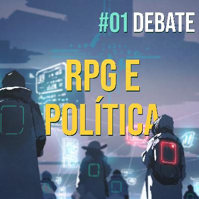 Debate 01 | RPG e questões político sociais: Onde os pontos se encontram?