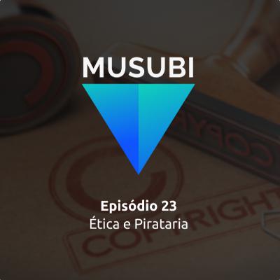 Episódio 23 - Ética e Pirataria Episódio 23 - Ética e Pirataria