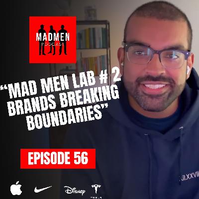 EPS 56 - Madmen Lab 2.0 | Nike Cars, Apple Designed Homes, Gucci Gaming, Tesla Clothing