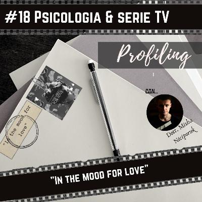 #18 Psicologia e serie TV : "In the mood for love" | Spoiler alert I con... Misha!