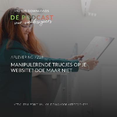 228: Manipulerende trucjes op je website? Doe maar niet