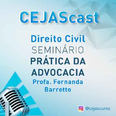 CURSO CEJAS | DIREITO CIVIL | SEMINÁRIO PRÁTICA DA ADVOCACIA | Profa. Fernanda Barretto