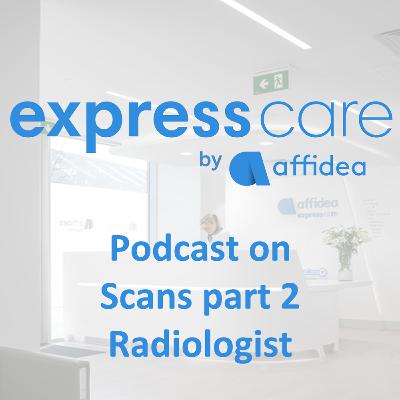 Affidea Podcast on Scans - part 2 - Radiologist