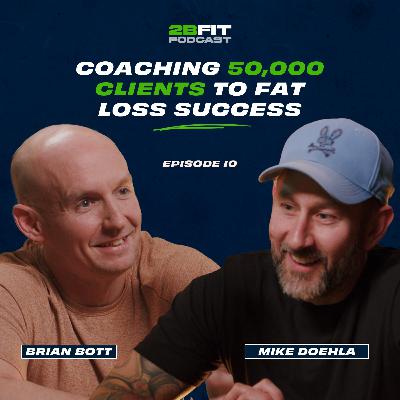 Mike Doehla- Coaching 50,000 Clients to Fat Loss Success