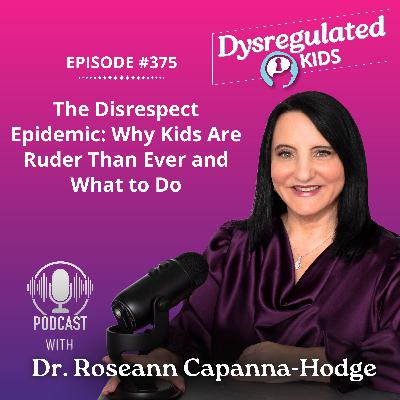 The Disrespect Epidemic: Why Kids Are Ruder Than Ever and What to Do | Regulation-First Parenting | E375 The Disrespect Epidemic: Why Kids Are Ruder Than Ever and What to Do | Regulation-First Parenting | E375