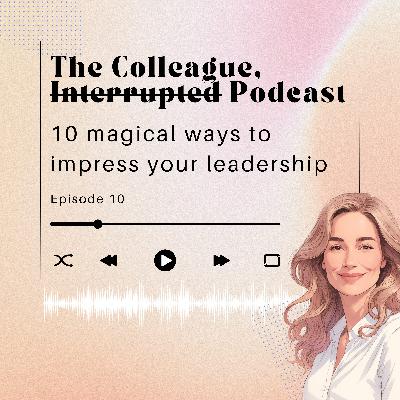 10 magical ways to impress your leadership (without selling your soul) 10 magical ways to impress your leadership (without selling your soul)