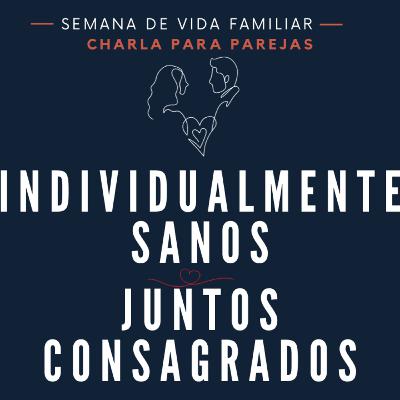 INDIVIDUALMENTE SANOS JUNTOS CONSAGRADOS