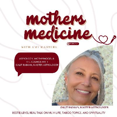 S2 Ep1 - Astrology, Motherhood, and the Cosmos with Galit Raiman, Master Astrologer