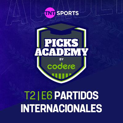 Partidos Internacionales | Picks Academy | Ep. 6 | Temp. 2