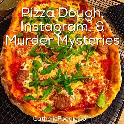 Pizza Dough, Instagram, and Murder Mysteries Pizza Dough, Instagram, and Murder Mysteries