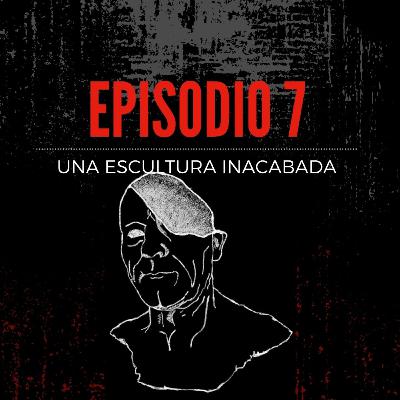 Episodio 7: UNA ESCULTURA INACABADA | Estrellas Anónimas