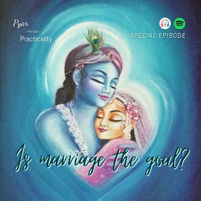 Is Marriage The Goal? Is Marriage The Goal?