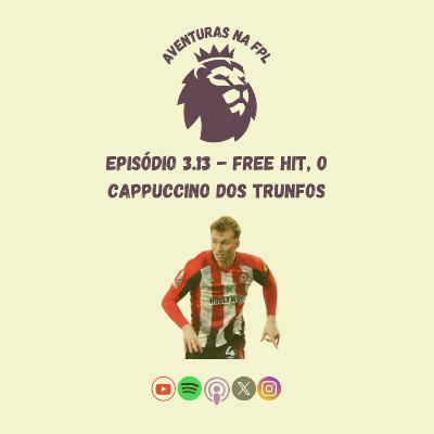 3.13 - Free Hit, o Cappuccino dos Trunfos