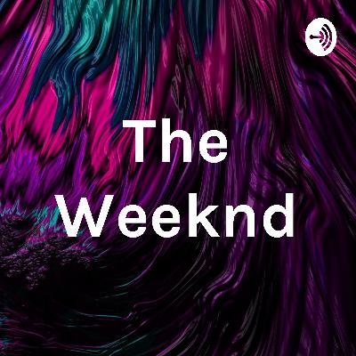 The Weeknd Podcast