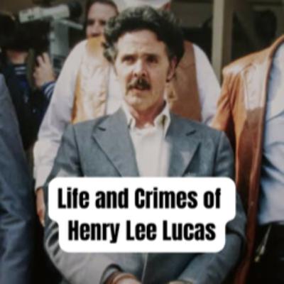 Life and Crimes of Henry Lee Lucas Part 1 Life and Crimes of Henry Lee Lucas Part 1
