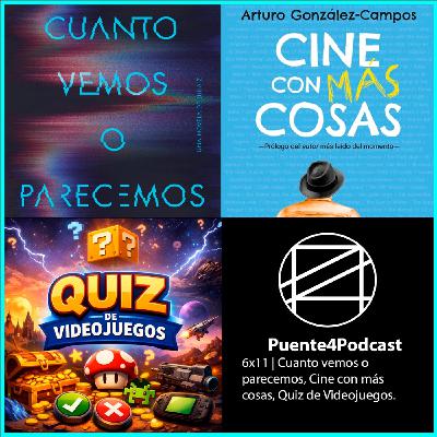 6x11 Cosas Como Cuanto Vemos o Parecemos de Ken Liu, Cine Con Más Cosas y Adivina el Videojuego