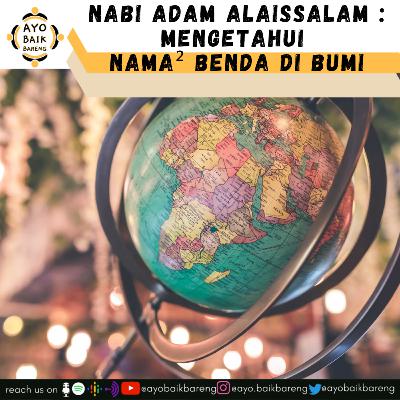 🎧 [15 Desember] | Nabi Adam Alaissalam : Mengetahui Nama² Benda di Bumi