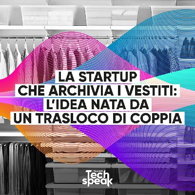 Fail Forward | Linus e Laura De Sario di Cloudrobe, la startup che archivia i vestiti: l'idea nata da un trasloco di coppia Fail Forward | Linus e Laura De Sario di Cloudrobe, la startup che archivia i vestiti: l'idea nata da un trasloco di coppia