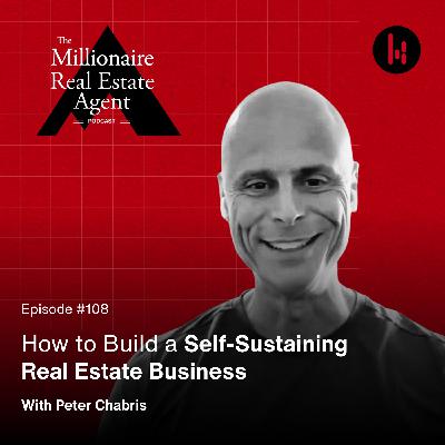 108. How to Build a Self-Sustaining Real Estate Business With Peter Chabris