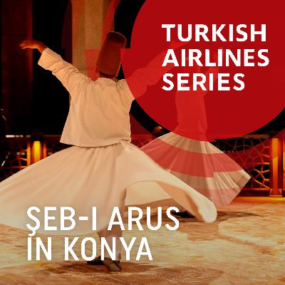 S2E7 - The Night of Union: Rumi’s Şeb-i Arus Ceremony S2E7 - The Night of Union: Rumi’s Şeb-i Arus Ceremony