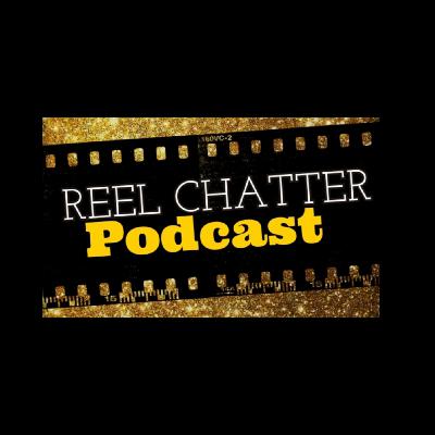 Reel Chatter Episode 122