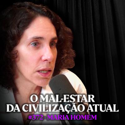 Psicanalista: Como Enfrentar o Mal-Estar da Civilização Atual - Maria Homem | Lutz Podcast #372