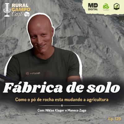 RuralCampoCast 129 / Fábrica de solo - Como o pó de rocha está mudando a agricultura RuralCampoCast 129 / Fábrica de solo - Como o pó de rocha está mudando a agricultura