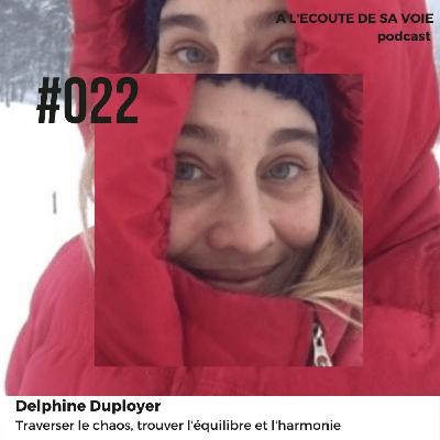 #022 Delphine Duployer - Traverser le chaos, retrouver l'équilibre et l'harmonie #022 Delphine Duployer - Traverser le chaos, retrouver l'équilibre et l'harmonie