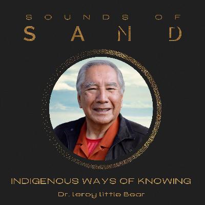 Indigenous Ways of Knowing: Dr. Leroy Little Bear