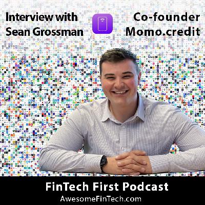 FinTech First: Interview with Sean Grossman co-founder of Momo.credit
